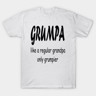 GRUMPA LIKE A REGULAR GRANDPA ONLY GRUMPIER , Funny grandpa , gift for grandpa, grandpa shirt, grandfather shirt, T-Shirt